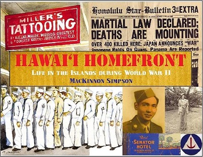 Hawaii Homefront: Life in the Islands During World War II - Simpson, MacKinnon