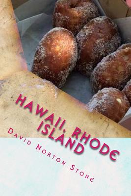 Hawaii, Rhode Island: 41 Surprising Connections Between the Aloha State and the Ocean State - Stone, David Norton