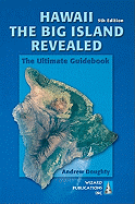 Hawaii the Big Island Revealed: The Ultimate Guidebook - Doughty, Andrew, III