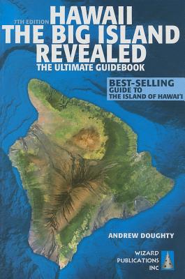 Hawaii the Big Island Revealed: The Ultimate Guidebook - Doughty, Andrew, III (Photographer), and Boyd, Leona (Photographer)