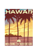 Hawaii Welcome to Adventure: Journal to write in Notebook Diary 100 Lined Pages Hawaiian Vintage Design