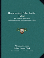 Hawaiian And Other Pacific Echini: The Salenidae, Arbaciadae, Aspidodiadematidae, And Diadematidae (1908)