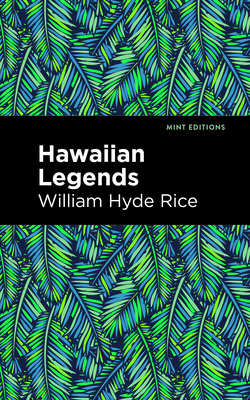 Hawaiian Legends - Rice, William Hyde, and Editions, Mint (Contributions by)