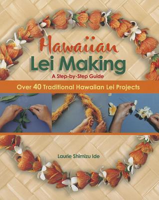 Hawaiian Lei Making Step-By-Step - Mutual Publishing Company (Creator), and Ide, Laurie Shimizu