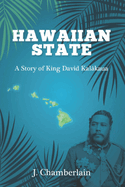 Hawaiian State: A story of King David Kalakaua