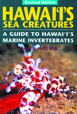 Hawaii's Sea Creatures: A Guide to Hawaii's Marine Invertebrates - Mutual Publishing Company (Creator), and Hoover, John P