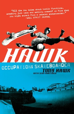 Hawk: Occupation Skateboarder - Hawk, Tony, and Mortimer, Sean