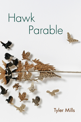 Hawk Parable: Poems - Mills, Tyler