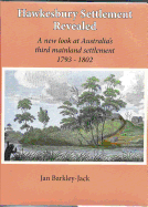 Hawkesbury Settlement Revealed: A New Look at Australia's Third Mainland Settlement 1793-1802