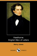 Hawthorne: English Men of Letters (Dodo Press) - James, Henry, Jr., and Morley, John (Editor)