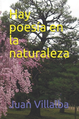 Hay poesa en la naturaleza - Villalba, Juan