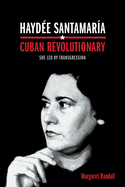 Hayde Santamara, Cuban Revolutionary: She Led by Transgression