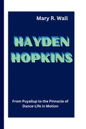 Hayden Hopkins: From Puyallup to the Pinnacle of Dance - Life in Motion