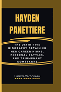 Hayden Panettiere: The definitive biography detailing her career highs, personal battles, and triumphant comebacks