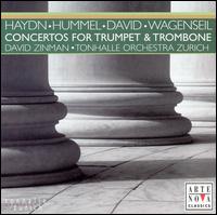 Haydn, Hummel, David, Wagenseil: Concertos for Trumpet & Trombone - Jeffrey Segal (trumpet); Michael Bertoncello (trombone); Zurich Tonhalle Orchestra; David Zinman (conductor)