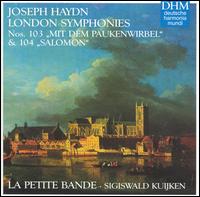 Haydn: London Symphonies Nos. 103 & 104 - La Petite Bande; Sigiswald Kuijken (conductor)