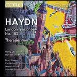 Haydn: London Symphony No. 103; Theresienmesse