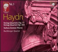 Haydn: String Quartets Op. 77; String Quartet Op. 103; Sieben letzten Worte - Buchberger Quartett