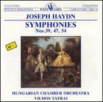 Haydn: Symphonies 39, 47 & 54 - Hungarian Chamber Orchestra; Vilmos Tatrai (conductor)