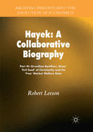 Hayek: A Collaborative Biography: Part XI: Orwellian Rectifiers, Mises' 'evil Seed' of Christianity and the 'free' Market Welfare State