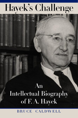 Hayek's Challenge: An Intellectual Biography of F.A. Hayek - Caldwell, Bruce