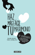 Haz Mas Fßcil Tu Matrimonio / Making Marriage Simple