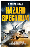 Hazard Spectrum: Life in The Danger Zone by the Fleet Air Arm's Top Gun