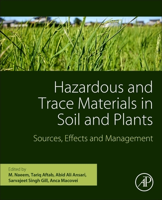 Hazardous and Trace Materials in Soil and Plants: Sources, Effects, and Management - Naeem, M. (Editor), and Aftab, Tariq (Editor), and Ali Ansari, Abid (Editor)