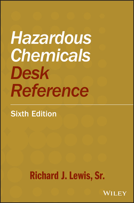 Hazardous Chemicals Desk Reference - Lewis, Richard J, Sr
