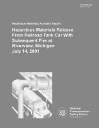Hazardous Materials Accident Report: Hazardous Materials Release From Railroad Tank Car With Subsequent Fire at Riverview, Michigan July 14, 2001