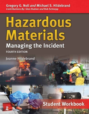 Hazardous Materials: Managing the Incident, Student Workbook: Managing the Incident, Student Workbook - Noll, Gregory G, and Hildebrand, Michael S