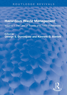 Hazardous Waste Management: Volume 1 the Law of Toxics and Toxic Substances