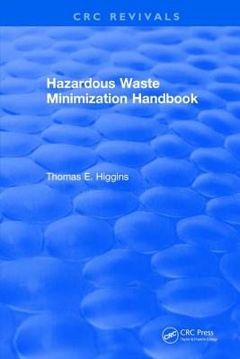 Hazardous Waste Minimization Handbook - Higgins, Thomas E.