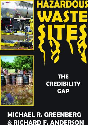 Hazardous Waste Sites: The Credibility Gap - Greenberg, Michael R.