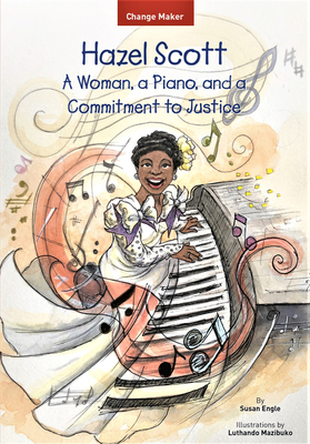 Hazel Scott: A Woman, a Piano, and a Commitment to Justice - Engle, Susan