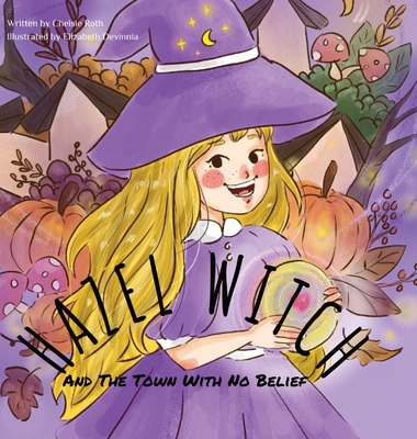 HAZEL WITCH And The Town With No Belief - Roth, Chelsie