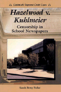 Hazelwood V. Kuhlmeier: Censorship in School Newspapers