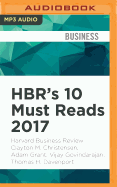 HBR's 10 Must Reads 2017: The Definitive Management Ideas of the Year from Harvard Business Review.