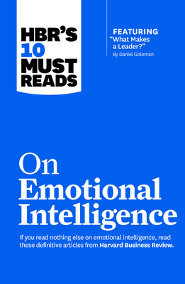 Hbr's 10 Must Reads on Emotional Intelligence (with Featured Article What Makes a Leader? by Daniel Goleman)(Hbr's 10 Must Reads) - Review, Harvard Business, and Goleman, Daniel, and Boyatzis, Richard E