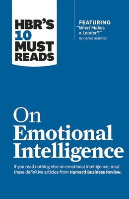 Hbr's 10 Must Reads on Emotional Intelligence (with Featured Article What Makes a Leader? by Daniel Goleman)(Hbr's 10 Must Reads) - Review, Harvard Business, and Goleman, Daniel, Prof., and Boyatzis, Richard E