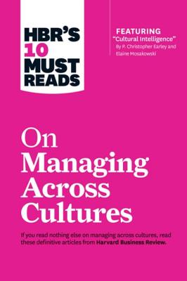 HBR's 10 Must Reads on Managing Across Cultures - Harvard Business Review Press