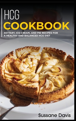 Hcg Cookbook: 40+Tart, Ice-Cream, and Pie recipes for a healthy and balanced HCG diet - Publishing, Nomad