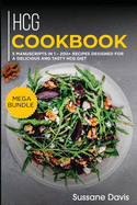 Hcg Cookbook: MEGA BUNDLE - 5 Manuscripts in 1 - 200+ Recipes designed for a delicious and tasty HCG diet