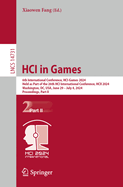 HCI in Games: 6th International Conference, HCI-Games 2024, Held as Part of the 26th HCI International Conference, HCII 2024, Washington, DC, USA, June 29-July 4, 2024, Proceedings, Part II