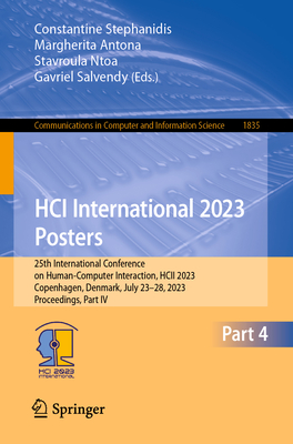Hci International 2023 Posters: 25th International Conference on Human-Computer Interaction, Hcii 2023, Copenhagen, Denmark, July 23-28, 2023, Proceedings, Part IV - Stephanidis, Constantine (Editor), and Antona, Margherita (Editor), and Ntoa, Stavroula (Editor)