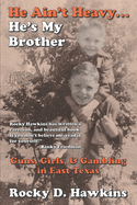 He Ain't Heavy, He's My Brother: Guns, Girls, & Gambling in East Texas