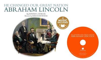 He Changed Our Great Nation: Abraham Lincoln - Schuck, Donald L