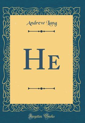 He (Classic Reprint) - Lang, Andrew