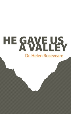 He Gave Us a Valley - Roseveare, Helen
