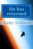 He Has Returned: And It's So Not What You Think